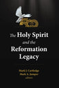 The Holy Spirit and the Reformation Legacy - Paperback