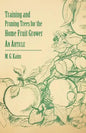 Training and Pruning Trees for the Home Fruit Grower - An Article - Paperback