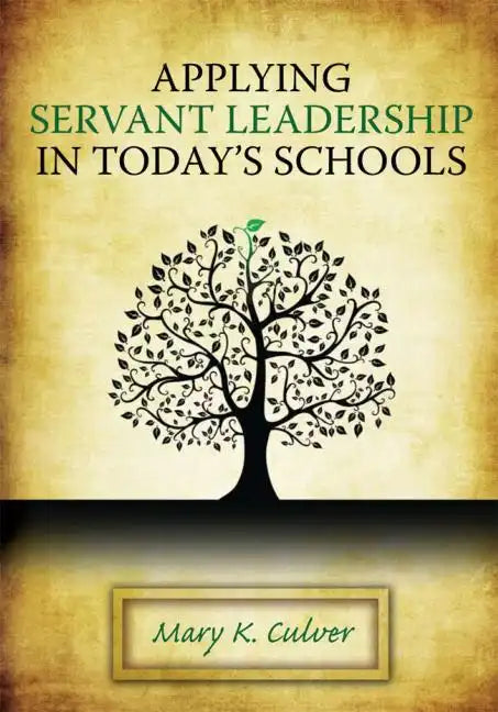 Applying Servant Leadership in Today's Schools - Paperback