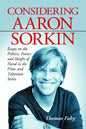 Considering Aaron Sorkin: Essays on the Politics, Poetics and Sleight of Hand in the Films and Television Series - Paperback