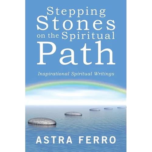 Stepping Stones on the Spiritual Path: Inspirational Spiritual Writings - Paperback