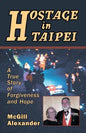 Hostage in Taipei: A True Story of Forgiveness and Hope - Paperback