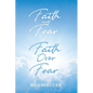 Faith and Fear to Faith Over Fear - Paperback