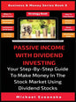 Passive Income With Dividend Investing: Your Step-By-Step Guide To Make Money In The Stock Market Using Dividend Stocks - Hardcover