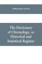 The dictionary of chronology, or historical and statistical register - Paperback