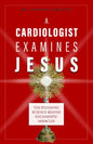 A Cardiologist Examines Jesus: The Stunning Science Behind Eucharistic Miracles - Paperback