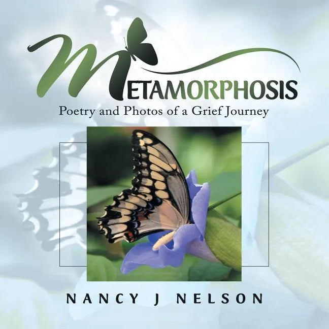 Metamorphosis: Poetry and Photos of a Grief Journey - Paperback