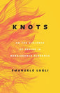 Knots, or the Violence of Desire in Renaissance Florence - Hardcover