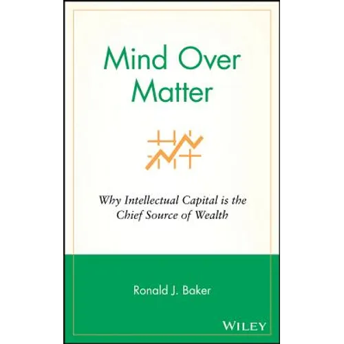 Mind Over Matter: Why Intellectual Capital Is the Chief Source of Wealth - Hardcover