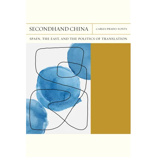 Secondhand China: Spain, the East, and the Politics of Translation Volume 39 - Paperback