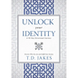 Unlock Your Identity a 90 Day Devotional: Discover Who You Are and Fulfill Your Destiny - Hardcover