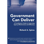 Government Can Deliver: A Practitioner's Guide to Improving Agency Effectiveness and Efficiency - Hardcover