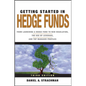 Getting Started in Hedge Funds: From Launching a Hedge Fund to New Regulation, the Use of Leverage, and Top Manager Profiles - Paperback