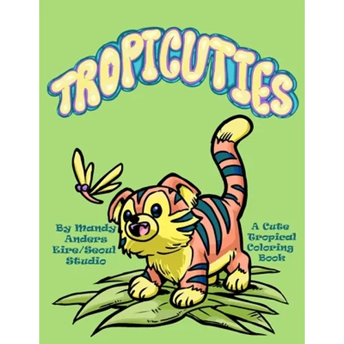 Tropicuties: A Cute Tropical Coloring Book - Paperback