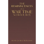 The Reminiscences of a War Time School Boy - Hardcover