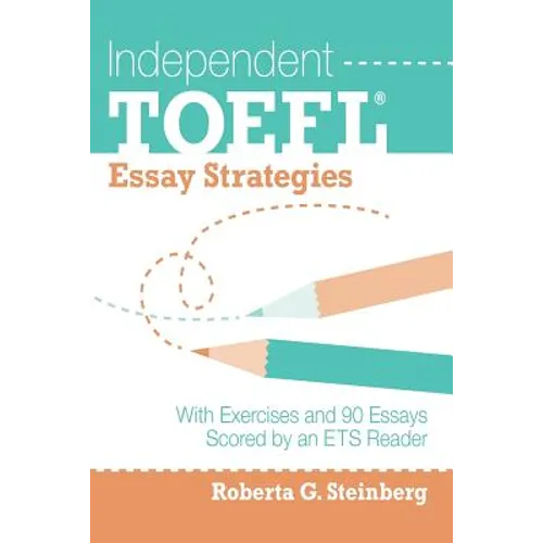 Independent TOEFL Essay Strategies: With Exercises and 90 Essays Scored by an ETS Reader - Paperback