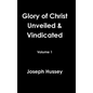 Glory of Christ Unveiled & Vindicated Volume 1 - Hardcover