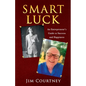 Smart Luck: An Entrepreneur's Guide to Success and Happiness - Paperback
