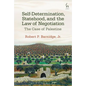 Self-Determination, Statehood, and the Law of Negotiation: The Case of Palestine - Paperback