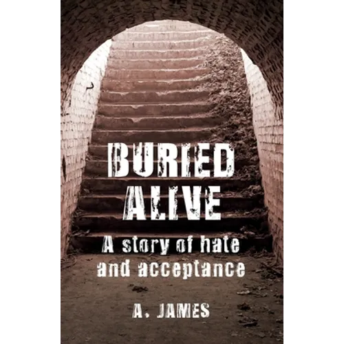 Buried Alive: A Story of Hate and Acceptance - Paperback