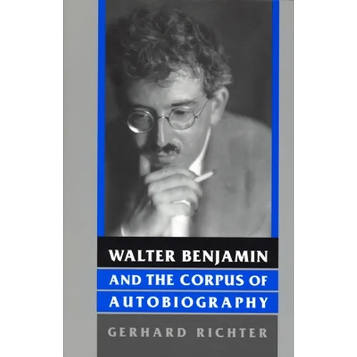 Walter Benjamin and the Corpus of Autobiography - Paperback