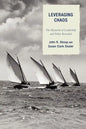 Leveraging Chaos: The Mysteries of Leadership and Policy Revealed - Paperback