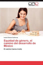 Equidad de Genero, El Camino del Desarrollo de Mexico - Paperback