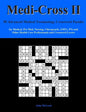 Medi-Cross II: 50 Advanced Medical Terminology Crossword Puzzles for Medical, Pre-Med, Nursing, Chiropractic, Emts, Pts and Other Hea - Paperback