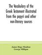The vocabulary of the Greek Testament illustrated from the papyri and other non-literary sources - Paperback