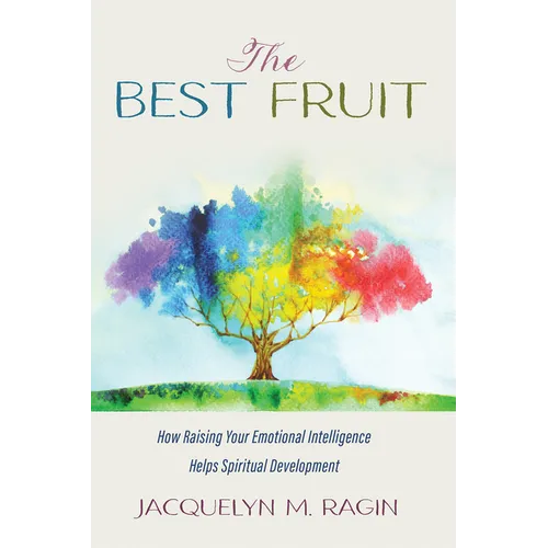 The Best Fruit: How Raising Your Emotional Intelligence Helps Spiritual Development - Paperback