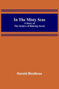 In the Misty Seas; A Story of the Sealers of Behring Strait - Paperback