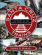Santa Cruz Trains: Railroads of the Santa Cruz Mountains - Paperback