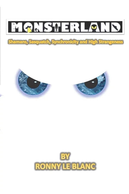 Monsterland: Shamans, Sasquatch, Synchronicity and High Strangeness - Paperback