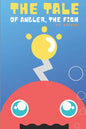 The Tale of Angler, the Fish: A Story About Finding Self-Confidence & Self-Love - Paperback