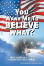 You Want Me to Believe What? - Paperback
