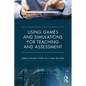 Using Games and Simulations for Teaching and Assessment: Key Issues - Paperback