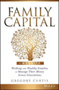 Family Capital: Working with Wealthy Families to Manage Their Money Across Generations - Hardcover