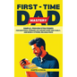 First-Time Dad Mastery: Simple, Proven Strategies for Emotional Bonding, Balancing Work and Family, and Being a Strong, Reliable Rock - Hardcover
