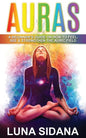 Auras: A Beginner's Guide on How to Feel, See & Strengthen the Auric Field - Paperback