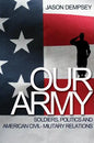 Our Army: Soldiers, Politics, and American Civil-Military Relations - Paperback