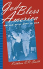God Bless America: Tin Pan Alley Goes to War - Hardcover