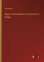 Report on the Settlement in the District of Kangra - Paperback