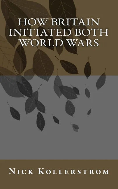 How Britain Initiated both World Wars - Paperback