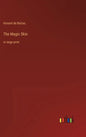 The Magic Skin: in large print - Hardcover