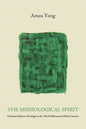The Missiological Spirit: Christian Mission Theology in the Third Millennium Global Context - Paperback