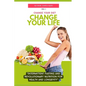 Change Your Diet, Change Your Life: Intermittent Fasting and Revolutionary Nutrition - Paperback