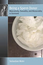 Being a Sperm Donor: Masculinity, Sexuality, and Biosociality in Denmark - Paperback