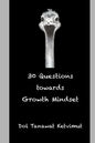 30 Questions towards Growth Mindset: 30 worksheets/guided questions for mindfulness and self-awareness towards growth mindset development. - Paperback