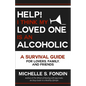 Help! I Think My Loved One Is an Alcoholic: A Survival Guide for Lovers, Family, and Friends - Paperback