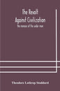 The revolt against civilization: the menace of the under man - Paperback